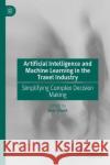Artificial Intelligence and Machine Learning in the Travel Industry: Simplifying Complex Decision Making Ben Vinod 9783031254550 Palgrave MacMillan