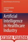Artificial Intelligence in Healthcare Industry Jyotismita Talukdar, Thipendra P. Singh, Basanta Barman 9789819931569 Springer Nature Singapore