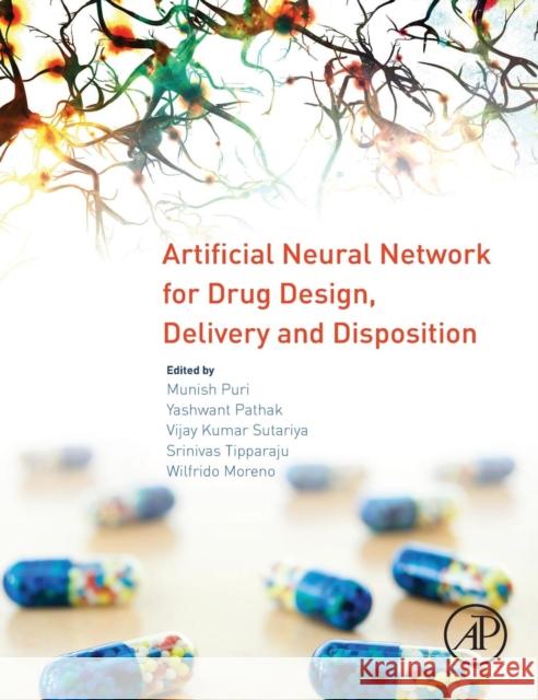 Artificial Neural Network for Drug Design, Delivery and Disposition Puri, Munish Pathak, Yashwant Moreno, Wilfrido 9780128015599 Elsevier Science - książka