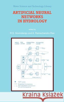 Artificial Neural Networks in Hydrology R. S. Govindaraju A. Ramachandra Rao Ramachandra A. Rao 9780792362265 Kluwer Academic Publishers - książka