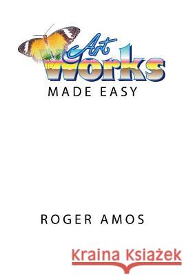 Artworks Made Easy MR Roger Amos MR David Bradforth 9781508998310 Createspace - książka