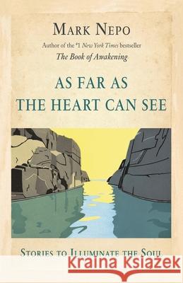 As Far As the Heart Can See Mark Nepo 9781734705508 Freefall Books - książka