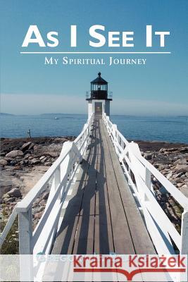 As I See It: My Spiritual Journey Branch, Gregory L. 9780595442706 iUniverse - książka