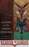 As Long as the Earth Endures: Annotated Miami-Illinois Texts David J. Costa 9781496228567 University of Nebraska Press