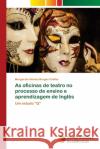 As oficinas de teatro no processo de ensino e aprendizagem de Inglês Afonso Borges Coêlho, Margarete 9786202040075 Novas Edicioes Academicas