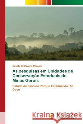 As pesquisas em Unidades de Conservação Estaduais de Minas Gerais Renato de Oliveira Marques 9786139685776 Novas Edicoes Academicas - książka