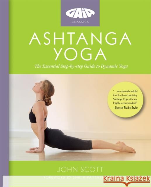 Ashtanga Yoga: The Essential Step-by-step Guide to Dynamic Yoga Scott, John 9781856753715 Octopus Publishing Group - książka