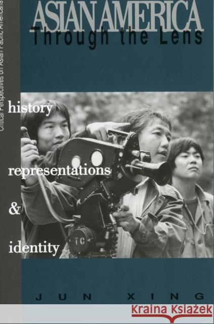 Asian America through the Lens: History, Representations, and Identities Xing, Jun 9780761991762 Altamira Press - książka