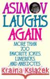 Asimov Laughs Again: More Than 700 Jokes, Limericks, and Anecdotes Isaac Asimov 9780060924485 HarperCollins Publishers