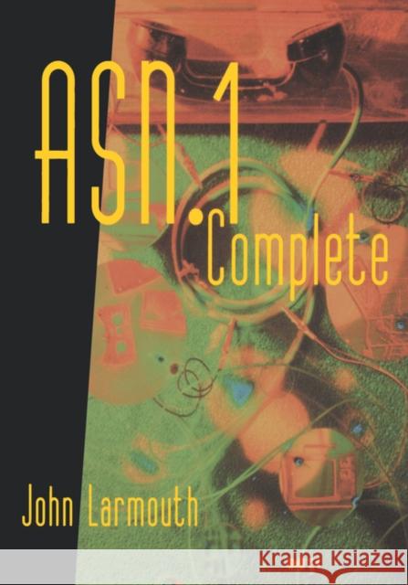 ASN.1 Complete John Larmouth 9780122334351 Elsevier Science & Technology - książka
