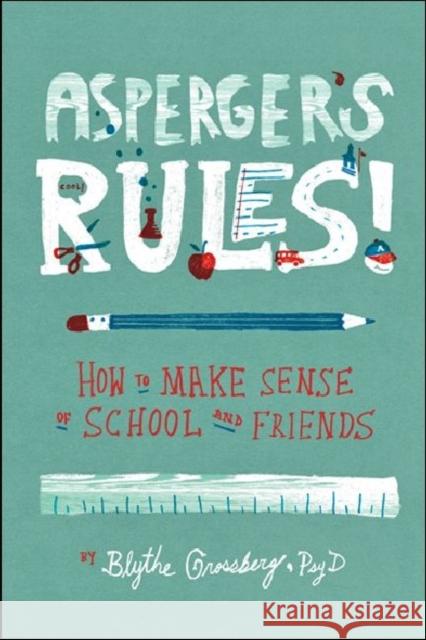 Asperger's Rules!: How to Make Sense of School and Friends Blythe Grossberg 9781433811289 Magination Press - książka