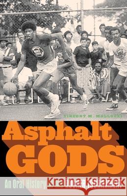 Asphalt Gods: An Oral History of the Rucker Tournament Vincent M. Mallozzi 9780385520997 Doubleday Books - książka