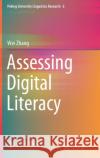 Assessing Digital Literacy Wei Zhang 9789811621284 Springer