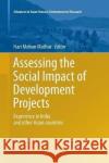 Assessing the Social Impact of Development Projects: Experience in India and Other Asian Countries Mathur, Hari Mohan 9783319792651 Springer International Publishing AG