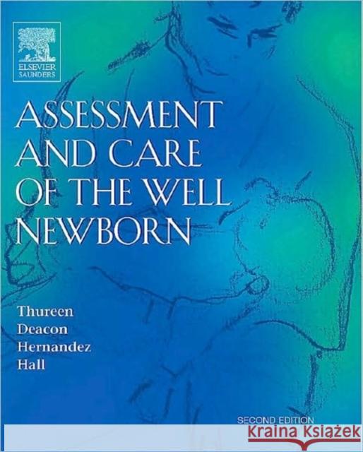Assessment and Care of the Well Newborn Patti Thureen Daniel Hall Jane Deacon 9780721603933 W.B. Saunders Company - książka