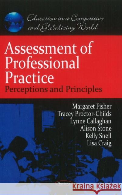 Assessment of Professional Practice: Perceptions & Principles Margaret Fisher, Tracey Proctor-Childs, Lynne Callaghan, Alison Stone, Kelly Snell, Lisa Craig 9781611223064 Nova Science Publishers Inc - książka