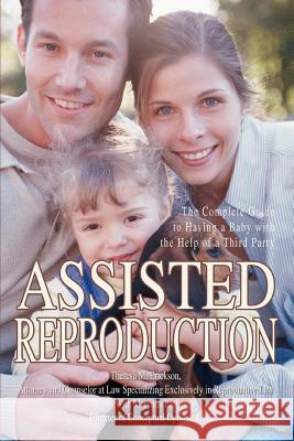 Assisted Reproduction: The Complete Guide to Having a Baby with the Help of a Third Party Erickson, Theresa Marie 9780595343195 iUniverse - książka