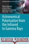 Astronomical Polarisation from the Infrared to Gamma Rays Roberto Mignani Andrew Shearer Agnieszka Slowikowska 9783030197179 Springer