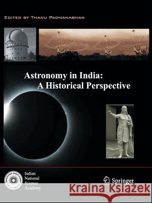 Astronomy in India: A Historical Perspective Thanu Padmanabhan 9788132228448 Springer - książka