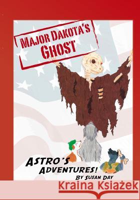 Astro's Adventures: Major Dakota's Ghost Susan Day 9781482009774 Createspace - książka