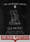 Astrosex: Gemini: How to have the best sex according to your star sign Erika W. Smith 9781398701984 Orion Publishing Co