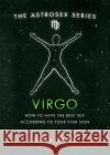 Astrosex: Virgo: How to have the best sex according to your star sign Erika W. Smith 9781398702042 Orion Publishing Co
