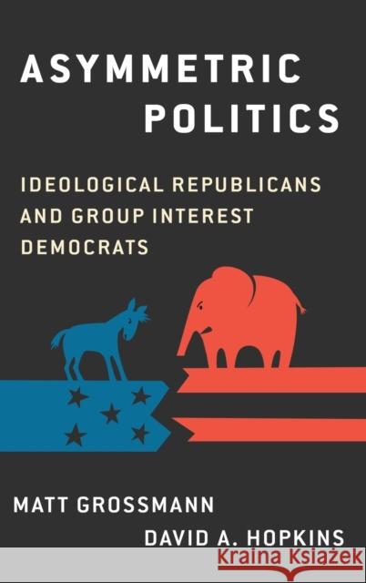 Asymmetric Politics Grossman 9780190626594 Oxford University Press, USA - książka