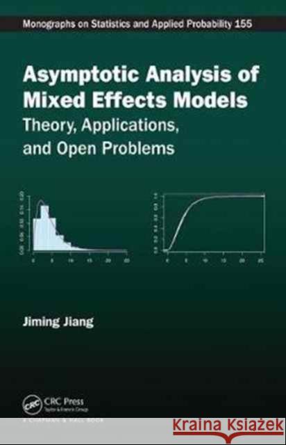 Asymptotic Analysis of Mixed Effects Models: Theory, Applications, and Open Problems Jiming Jiang 9781498700443 CRC Press - książka