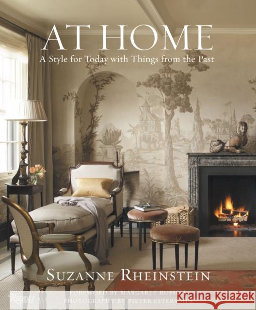 At Home: A Style for Today with Things from the Past Suzanne Rheinstein, Pieter Estersohn, Margaret Russell 9780847834099 Rizzoli International Publications - książka