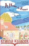 At Home in France: Tales of an American and Her House Aboard Ann Barry 9780345407870 Ballantine Books