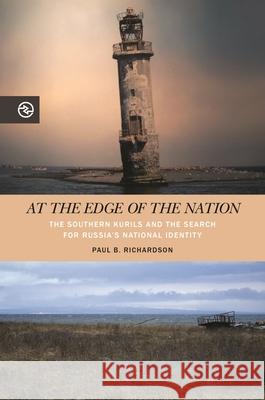 At the Edge of the Nation: The Southern Kurils and the Search for Russia's National Identity Paul B. Richardson Anand A. Yang Kieko Matteson 9780824872625 University of Hawaii Press - książka