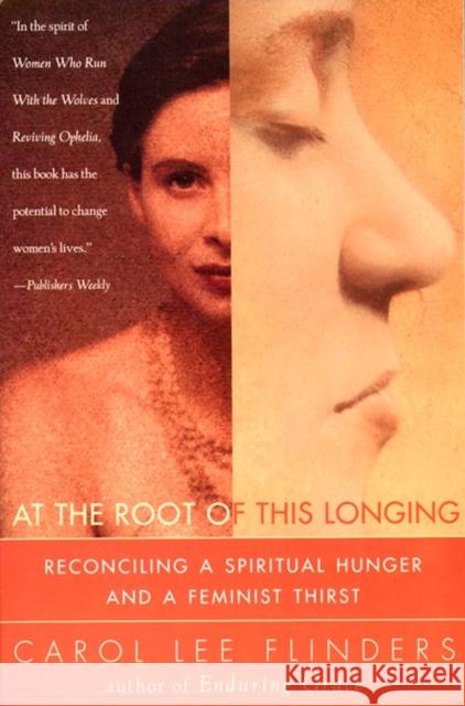 At the Root of This Longing: Reconciling a Spiritual Hunger and a Feminist Thirst Carol Lee Flinders 9780062513151 HarperOne - książka
