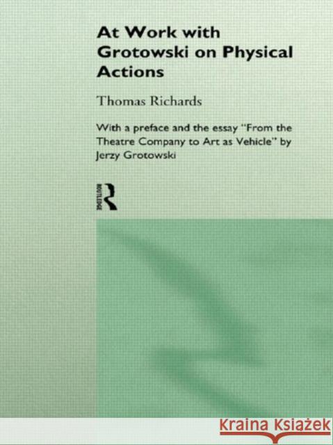 At Work with Grotowski on Physical Actions Thomas Richards T. Richards Richards Thomas 9780415124911 Routledge - książka
