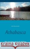 Athabasca: Mit dem Kanu durch die Wildnis Julia Riesenweber 9783754303412 Books on Demand