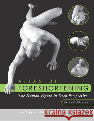 Atlas of Foreshortening: The Human Figure in Deep Perspective Cody, John 9780471396963 John Wiley & Sons - książka