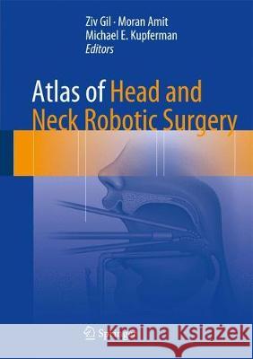 Atlas of Head and Neck Robotic Surgery Ziv Gil Moran Amit Michael E. Kupferman 9783319495767 Springer - książka