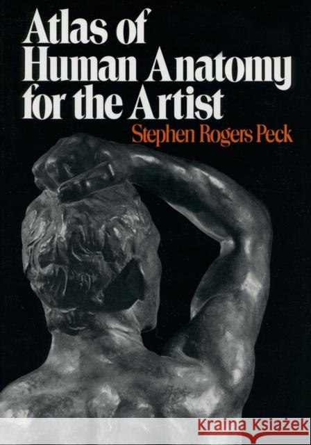 Atlas of Human Anatomy for the Artist Stephen Rogers Peck 9780195030952 Oxford University Press Inc - książka