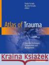Atlas of Trauma: Operative Techniques, Complications and Management Ferrada, Paula 9783030268701 Springer