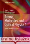 Atoms, Molecules and Optical Physics 1: Atoms and Spectroscopy Hertel, Ingolf V. 9783662507278 Springer