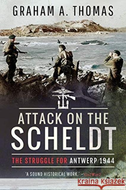 Attack on the Scheldt: The Struggle for Antwerp 1944 Graham A. Thomas 9781526781482 Pen & Sword Military - książka