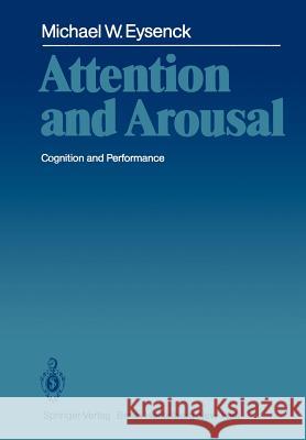 Attention and Arousal: Cognition and Performance Eysenck, Michael 9783642683923 Springer - książka