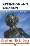 Attention and Creation: Growth in the Vertices of W.R. Bion Egenfeldt-Nielsen, Fin 9780367323394 Taylor and Francis