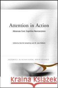 Attention in Action: Advances from Cognitive Neuroscience Humphreys, Glyn 9781841693545 Psychology Press - książka