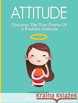 Attitude: Discover The True Power Of A Positive Attitude Ace McCloud 9781640482548 Pro Mastery Publishing - książka