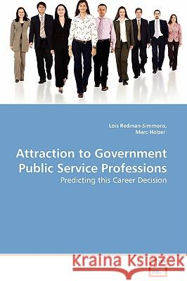 Attraction to Government Public Service Professions - Predicting this Career Decision Redman-Simmons, Lois 9783639049992 VDM Verlag - książka