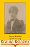 Aubrey Beardsley, 150 Years Young Margaret Stetz 9781605831114 Grolier Club