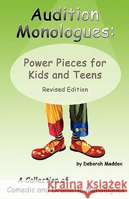 Audition Monologues: Power Pieces for Kids and Teens Revised Edition Deborah Maddox 9780971682733 Lucid Solutions - książka