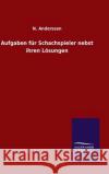 Aufgaben für Schachspieler nebst ihren Lösungen N. Anderssen 9783846081648 Salzwasser-Verlag Gmbh