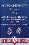 Aufgabenheft - Fahren 2018 : Anforderungen und Kriterien im Deutschen Turniersport gem. LPO (Nationale und internationale Aufgaben)  9783885424178 FN-Verlag