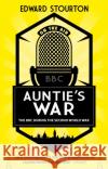 Auntie's War: The BBC during the Second World War Edward Stourton 9781784160791 Transworld Publishers Ltd